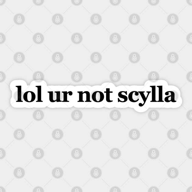 lol ur not scylla - Motherland: Fort Salem Sticker by VikingElf